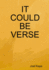 It Could Be Verse