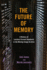 The Future of Memory: a History of Lossless Format Standards in the Moving Image Archive (the History of Media and Communication)