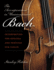 The Accompaniment in Unaccompanied Bach: Interpreting the Sonatas and Partitas for Violin