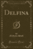 Delfina, Vol. 3 (Classic Reprint)