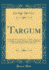 Targum: Or Metrical Translations From Thirty Languages and Dialects, and the Talisman, From the Russian of Alexander Pushkin, With Other Pieces (Classic Reprint)