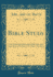 Bible Study: the Calvinistic Doctrine of Election and Reprobation No Part of St. Paul''S Teaching (Classic Reprint)