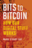 Bits to Bitcoin-How Our Digital Stuff Works