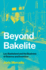 Beyond Bakelite: Leo Baekeland and the Business of Science and Invention (Lemelson Center Studies in Invention and Innovation Series)