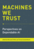 Machines We Trust: Perspectives on Dependable Ai