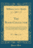 The Book-Collector: a General Survey of the Pursuit and of Those Who Have Engaged in It at Home and Abroad From the Earliest Period to the Present Time; With an Account of Public and Private Libraries and Anecdotes of Their Founders Or Owners and Remarks