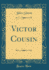 Victor Cousin (Classic Reprint)