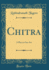 Chitra a Play in One Act Classic Reprint