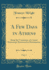 A Few Days in Athens, Vol. 1: Being the Translation of a Greek Manuscript Discovered in Herculaneum (Classic Reprint)