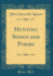Hunting Songs and Poems (Classic Reprint)