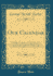 Our Calendar the Julian Calendar and Its Errors How Corrected By the Gregorian Which is Now in Use Almost Throughout the Civilized World Classic Reprint