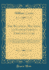 The Botanical Magazine, Or Flower-Garden Displayed, 1799, Vol. 13: in Which the Most Ornamental Foreign Plants, Cultivated in the Open Ground, the Green-House, and the Stove, Are Accurately Represented in Their Natural Colours (Classic Reprint)