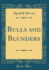 Bulls and Blunders (Classic Reprint)