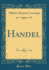 Handel (Classic Reprint)