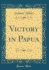 Victory in Papua (Classic Reprint)