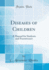 Diseases of Children: a Manual for Students and Practitioners (Classic Reprint)