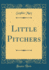 Little Pitchers (Classic Reprint)