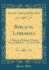 Biblical Libraries: a Sketch of Library History From 3400 B. C. to a. D. 150 (Classic Reprint)