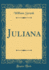 Juliana Classic Reprint