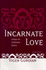 Incarnate Love: Essays in Orthodox Ethics