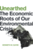 Unearthed: the Economic Roots of Our Environmental Crisis