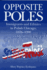 Opposite Poles: Immigrants and Ethnics in Polish Chicago, 1976-1990