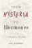 From Hysteria to Hormones: a Rhetorical History (Rsa Series in Transdisciplinary Rhetoric) [Hardcover] Koerber, Amy [Mar 15, 2018] 