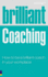 Brilliant Coaching: How to Be a Brilliant Coach in Your Workplace