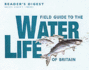 Field Guide to the Water Life of Britain (Nature Lover's Library)