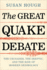 The Great Quake Debate-the Crusader, the Skeptic, and the Rise of Modern Seismology