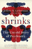 Shrinks: the Untold Story of Psychiatry
