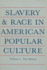 Slavery and Race: In American Popular Culture