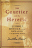 The Courtier and the Heretic: Leibniz, Spinoza, and the Fate of God in the Modern World