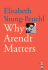 Why Arendt Matters