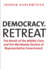 Democracy in Retreat: the Revolt of the Middle Class and the Worldwide Decline of Representative Government