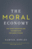 The Moral Economy: Why Good Incentives Are No Substitute for Good Citizens (Castle Lecture Series)