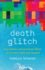 Death Glitch: How Techno-Solutionism Fails Us in This Life and Beyond