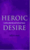 Heroic Desire (Lesbian & Gay Studies)