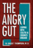 The Angry Gut: Coping With Colitis and Crohn's Disease