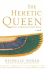 The Heretic Queen: a Novel