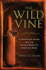 The Wild Vine: the Untold Story of a Determined Doctor, America's Noble Grape, and the Splendor of Truly American Fine Wine