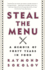 Steal the Menu: a Memoir of Forty Years in Food