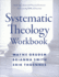 Systematic Theology Workbook: Study Questions and Practical Exercises for Learning Biblical Doctrine