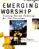 Emerging Worship Creating Worship Gatherings for New Generations Emergent Ys, No 15