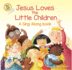 Jesus Loves the Little Children (a Sing-Along Book)