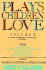 Plays Children Love: Volume II: a Treasury of Contemporary & Classic Plays for Children