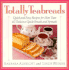 Totally Teabreads/Quick and Easy Recipes for More Than 60 Delicious Quick Breads and Spreads