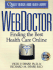 Webdoctor: Finding the Best Health Care Online (Quality Medical Home Health Library)