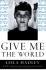 Give Me the World