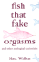 Fish That Fake Orgasms: and Other Zoological Curiosities